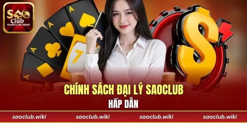 Chính sách đại lý SAOCLUB hấp dẫn