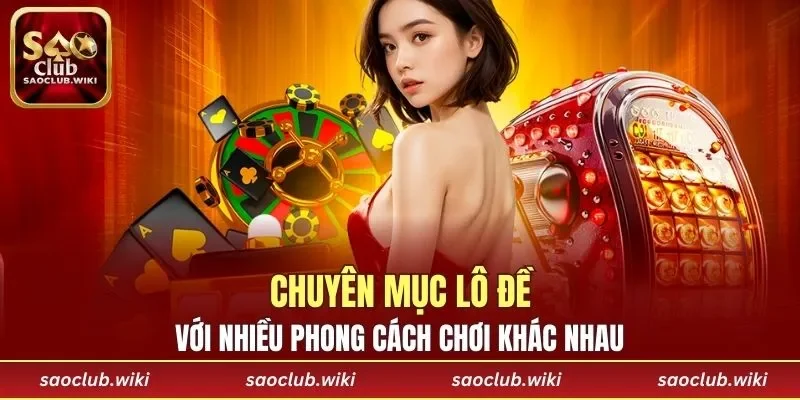 Chuyên mục Lô đề với nhiều phong cách chơi khác nhau