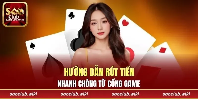 Hướng dẫn rút tiền nhanh chóng từ cổng game