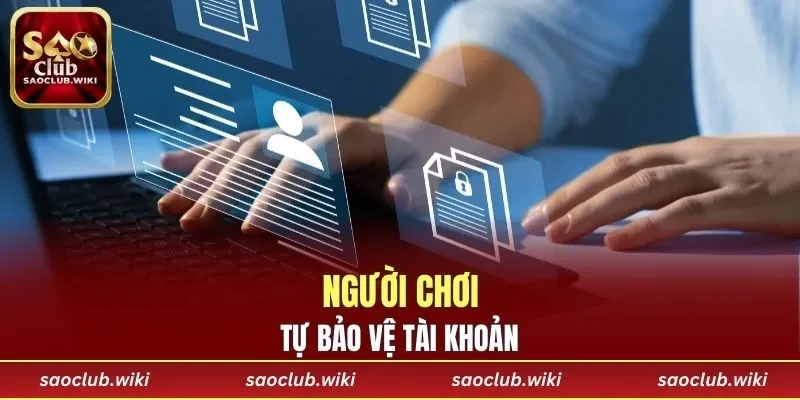 Người chơi tự bảo vệ tài khoản