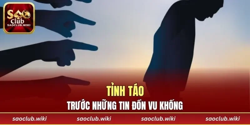 Tỉnh táo trước những tin đồn vu khống