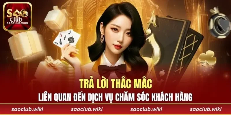 Trả lời thắc mắc liên quan đến dịch vụ chăm sóc khách hàng